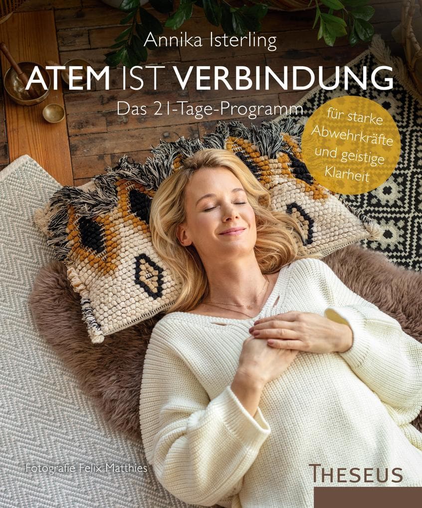 Atem ist Verbindung: Das 21-Tage-Programm für starke Abwehrkräfte und geistige Klarheit