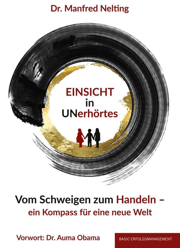 EINSICHT in UNerhörtes: Vom Schweigen zum Handeln - ein Kompass für eine neue Welt