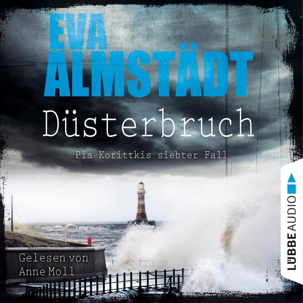 Düsterbruch - Pia Korittkis siebter Fall - Kommissarin Pia Korittki 7: Ungekürzt