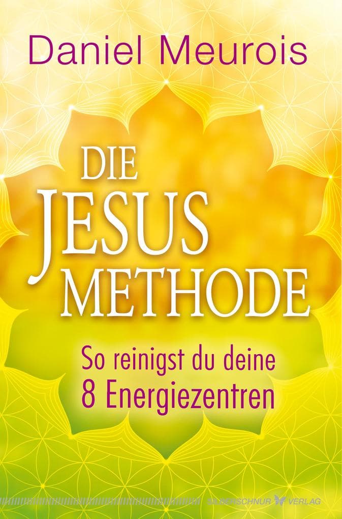 Die Jesus-Methode: So reinigst du deine 8 Energiezentren
