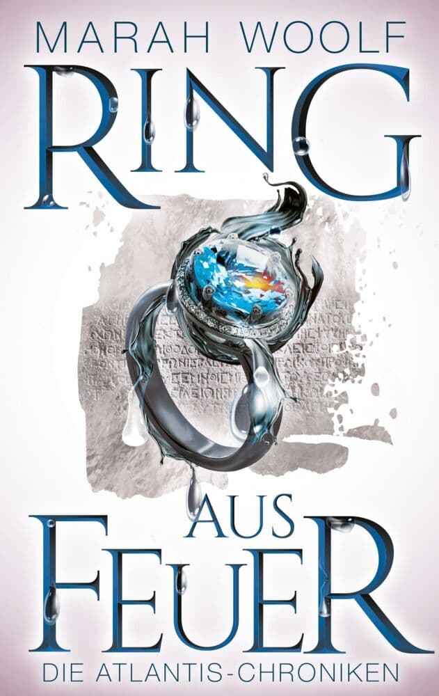 Ring aus Feuer: Reihe: AtlantisChroniken Band Zwei