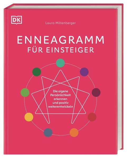 Enneagramm für Einsteiger: Die eigene Persönlichkeit erkennen und positiv weiterentwickeln