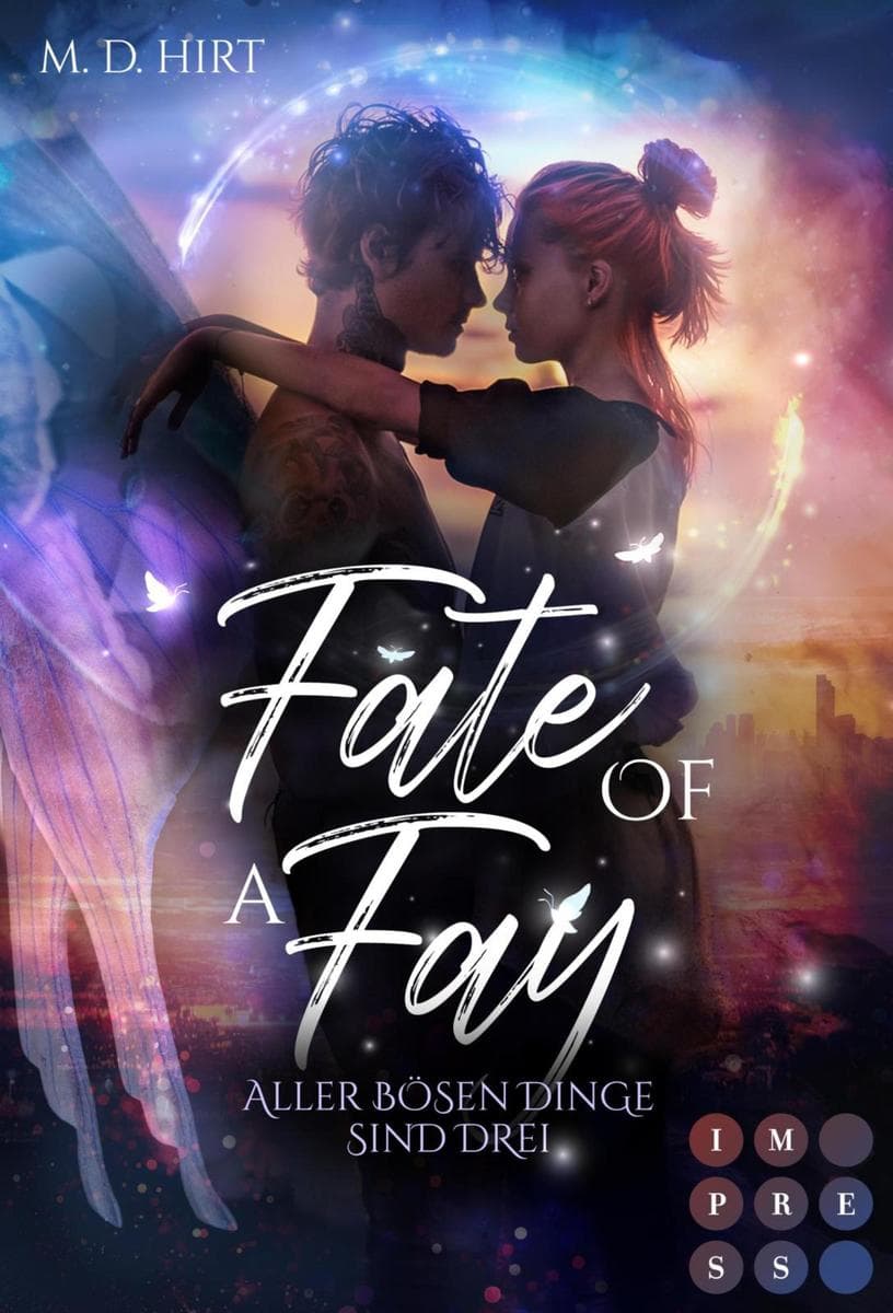 Fate of a Fay. Aller bösen Dinge sind drei: Knisternde New Adult Romantasy | Trashfilm-Drehbuchautorin trifft auf tätowierten Mottenfeenrich