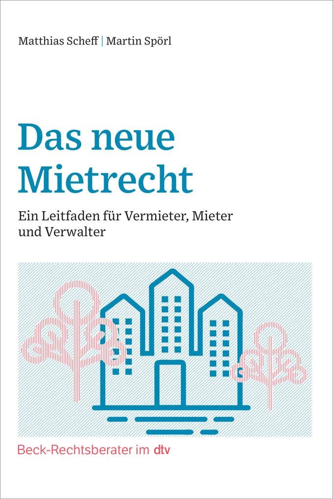 Das neue Mietrecht: Ein Leitfaden für Vermieter, Mieter und Verwalter