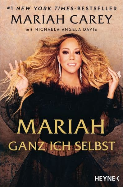 Mariah - Ganz ich selbst: Die Geschichte meines Lebens - Deutsche Ausgabe von »The Meaning of Mariah Carey«