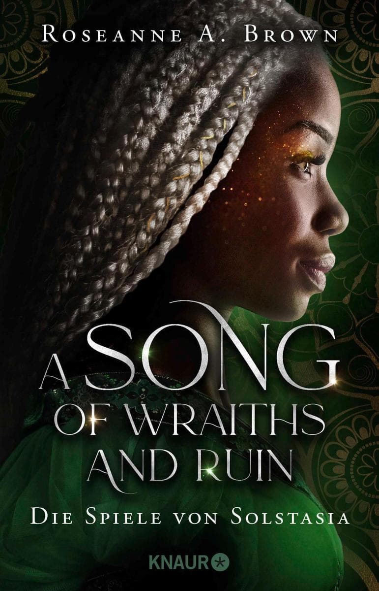 A Song of Wraiths and Ruin. Die Spiele von Solstasia: Roman | Fulminantes Fantasy-Highlight. Von der New-York-Times-Bestsellerautorin.