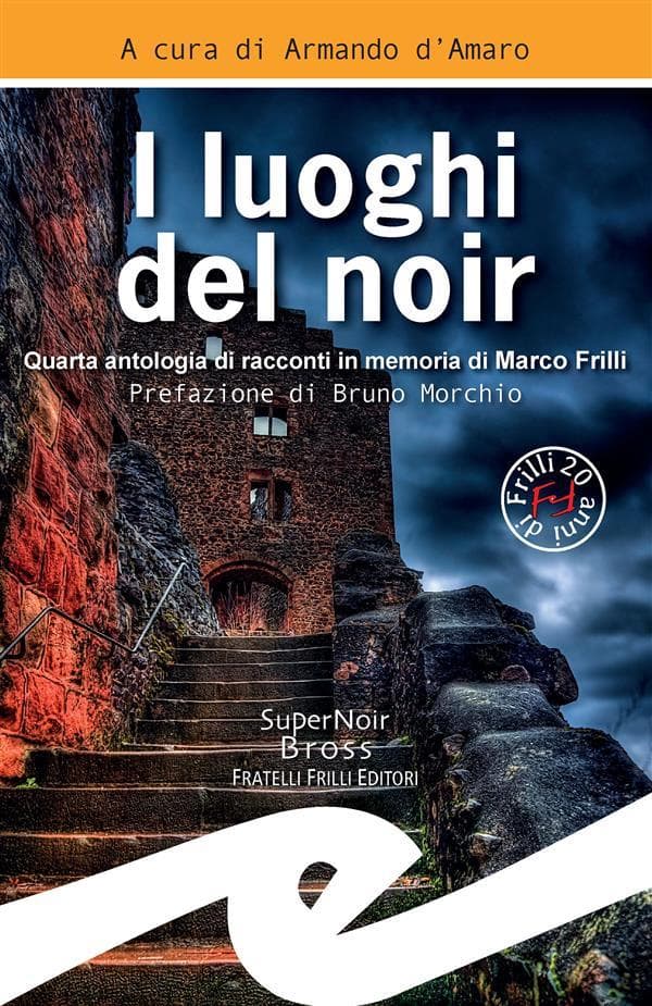 I luoghi del noir: Quarta antologia di racconti in memoria di Marco Frilli