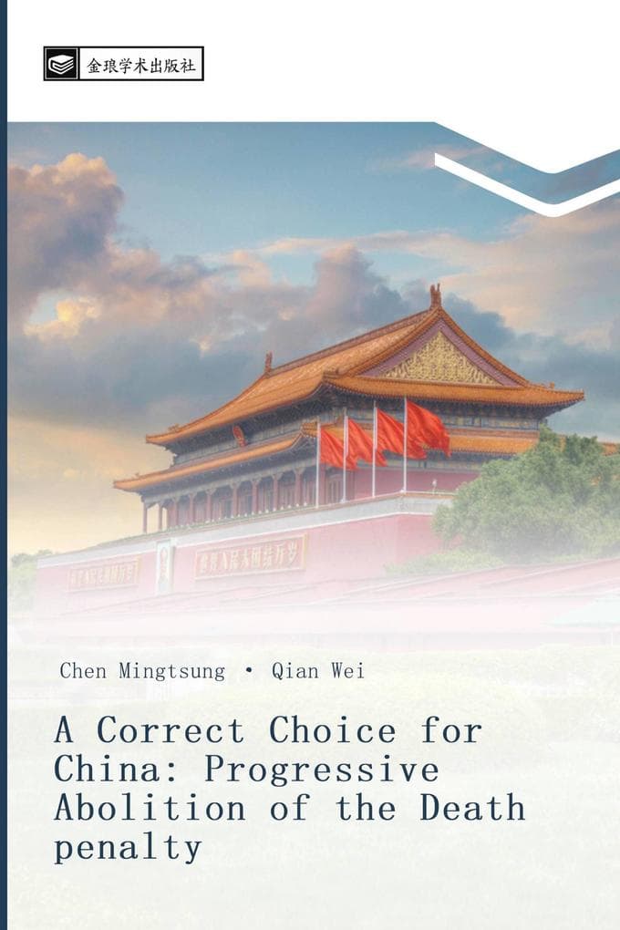 A Correct Choice for China: Progressive Abolition of the Death penalty