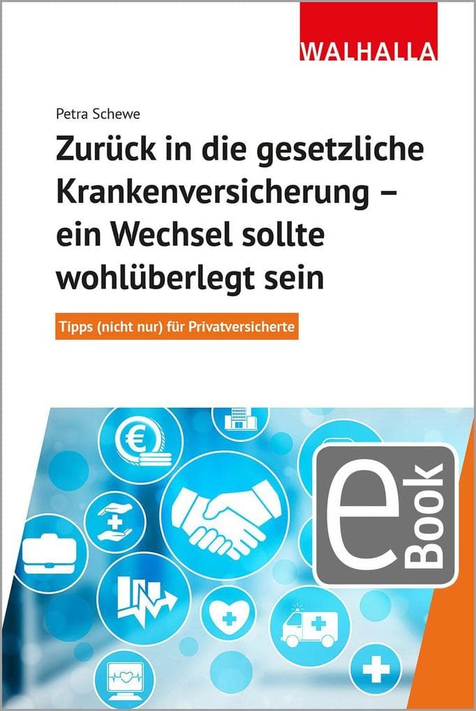 Zurück in die gesetzliche Krankenversicherung - ein Wechsel sollte wohlüberlegt sein: Tipps (nicht nur) für Privatversicherte