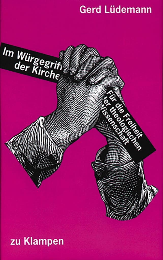 Im Würgegriff der Kirche: Für die Freiheit der theologischen Wissenschaft