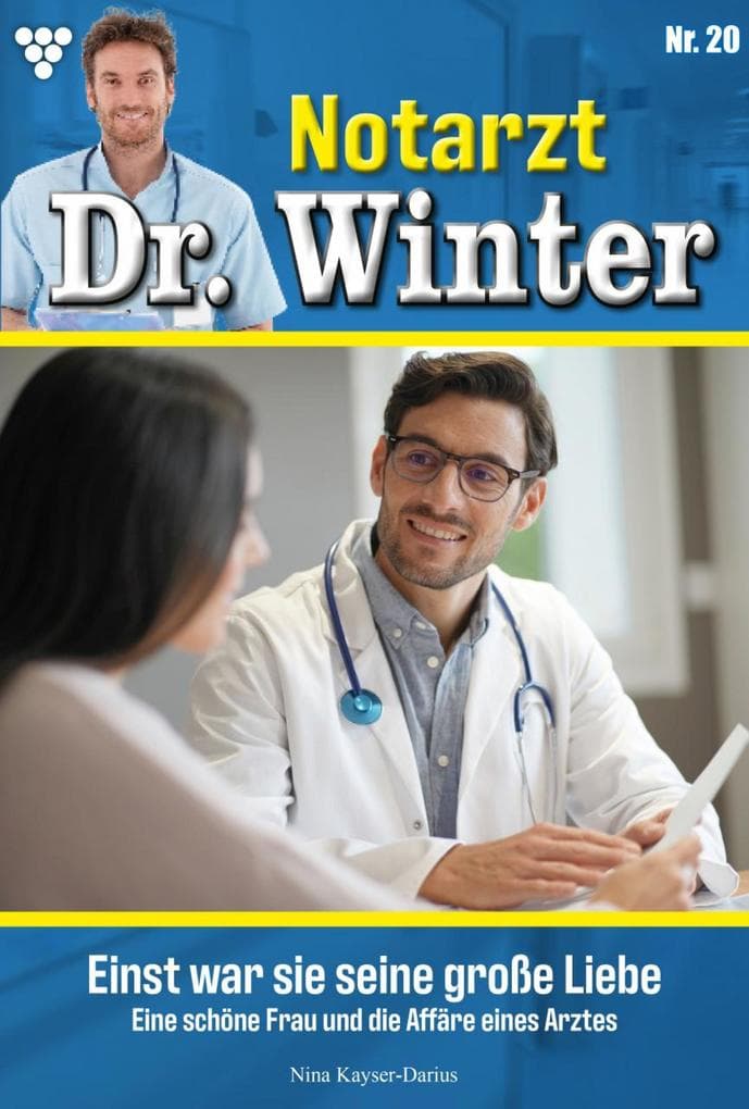 einst war sie seine große Liebe: Notarzt Dr. Winter 20 - Arztroman