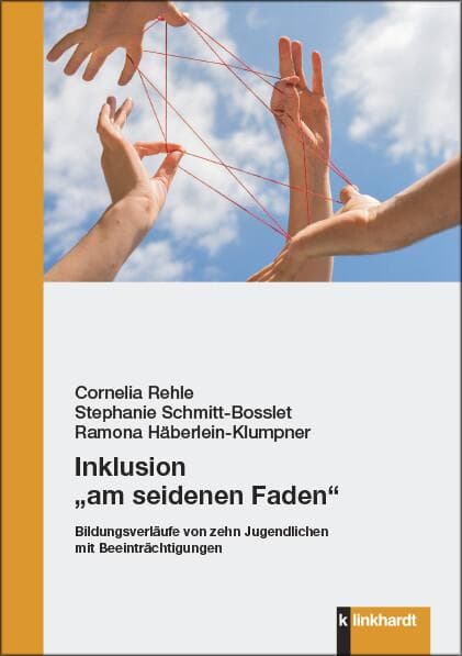 Inklusion "am seidenen Faden": Bildungsverläufe von zehn Jugendlichen mit Beeinträchtigungen