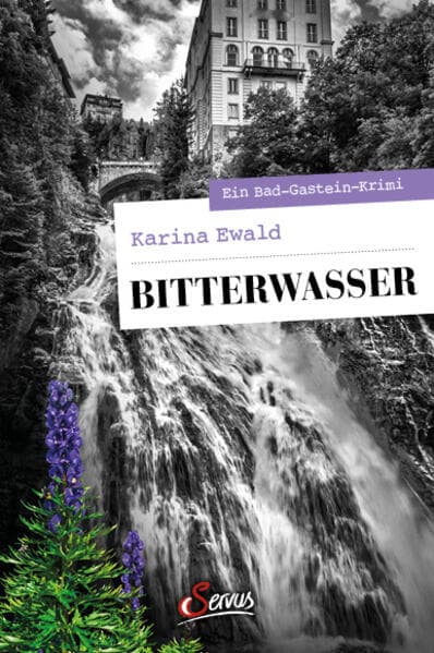 Bitterwasser: Ein Bad-Gastein-Krimi