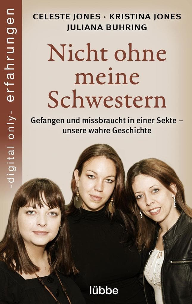 Nicht ohne meine Schwestern: Gefangen und missbraucht in einer Sekte - unsere wahre Geschichte