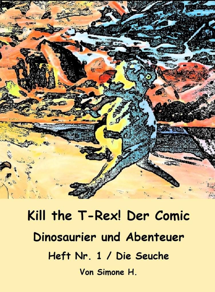 Kill the T-Rex! Der Comic: Dinosaurier und Abenteuer! Heft Nr. 1 / Die Seuche