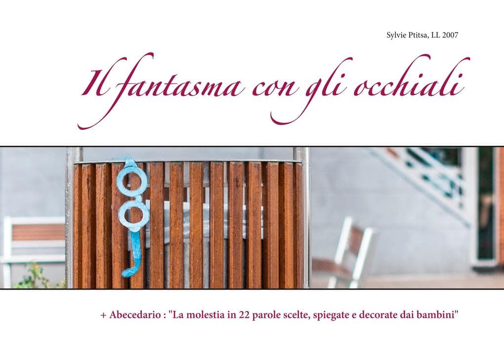 Il fantasma con gli occhiali: + Abecedario : "La molestia in 22 parole scelte, spiegate e decorate dai bambini"