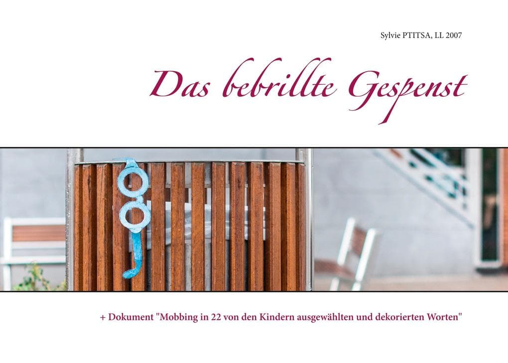 Das bebrillte Gespenst: + Dokument "Mobbing in 22 von den Kindern ausgewählten und dekorierten Worten"