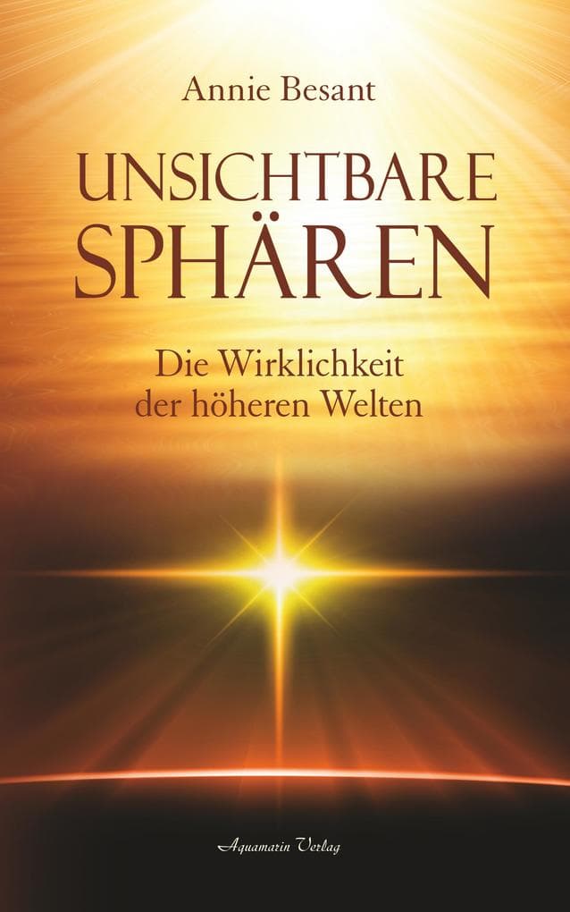 Unsichtbare Sphären: Die Wirklichkeit der höheren Welten