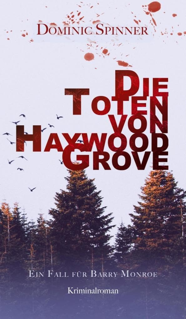 Die Toten von Haywood Grove: Der erste Fall für Barry Monroe: Ein Fall für Barry Monroe - der erste Band der erfolgreichen Jugend-Krimiserie