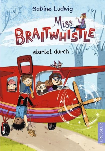 Miss Braitwhistle 6. Miss Braitwhistle startet durch: Der neuste Band der erfolgreichen "Miss Braitwhistle"-Reihe