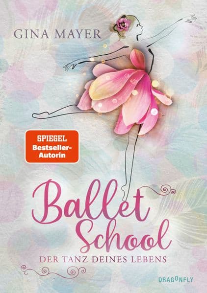 Ballet School - Der Tanz deines Lebens: Der Reihenauftakt der Bestseller-Autorin Gina Mayer - eine einfühlsame und authentische Coming-of-Age-Geschichte für Kinder ab 11 Jahren