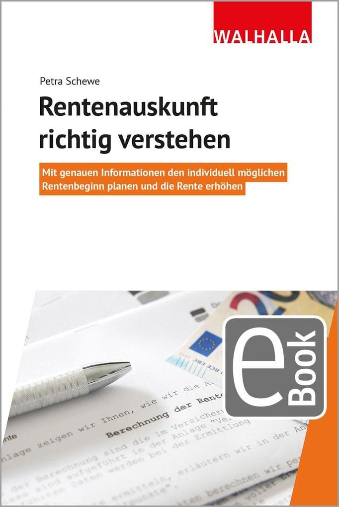 Rentenauskunft richtig verstehen: Mit genauen Informationen den individuell möglichen Rentenbeginn planen und die Rente erhöhen