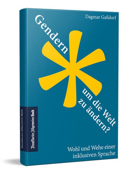 Gendern, um die Welt zu ändern?: Wohl und Wehe einer inklusiven Sprache. Schonungslose Analyse und unterhaltsame Lektüre: Beitrag zur Genderdebatte. Wie retten wir die deutsche Sprachkultur?