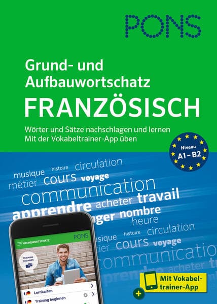 PONS Grund- und Aufbauwortschatz Französisch: Wörter und Sätze nachschlagen und lernen - mit Vokabeltrainer-App