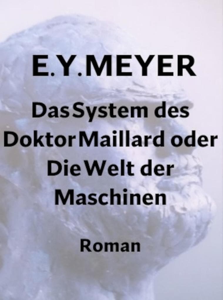 Das System des Doktor Maillard oder Die Welt der Maschinen