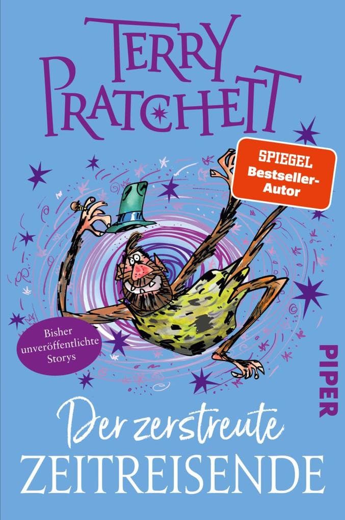Der zerstreute Zeitreisende: Storys | 17 bisher unveröffentlichte, liebevoll illustrierte Kurzgeschichten vom Großmeister der Funny Fantasy
