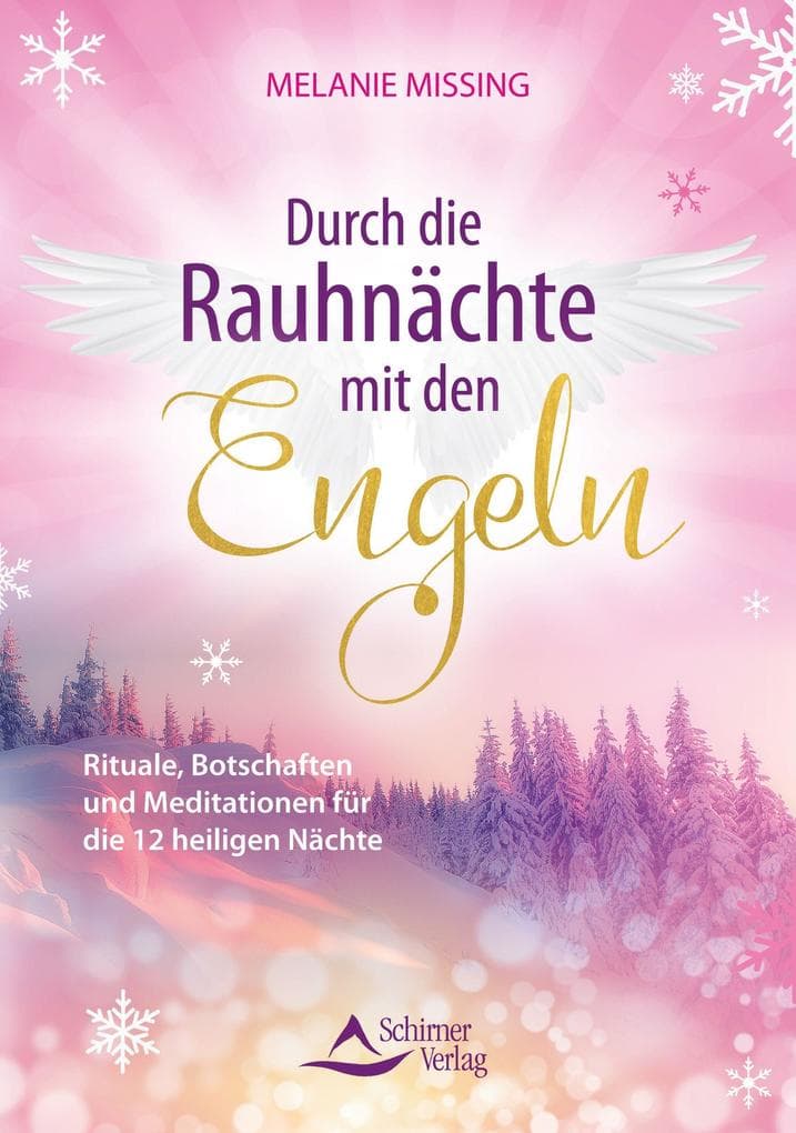 Durch die Rauhnächte mit den Engeln: Rituale, Botschaften und Meditationen für die 12 heiligen Nächte