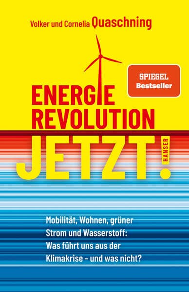 Energierevolution jetzt!: Mobilität, Wohnen, grüner Strom und Wasserstoff: Was führt uns aus der Klimakrise - und was nicht?