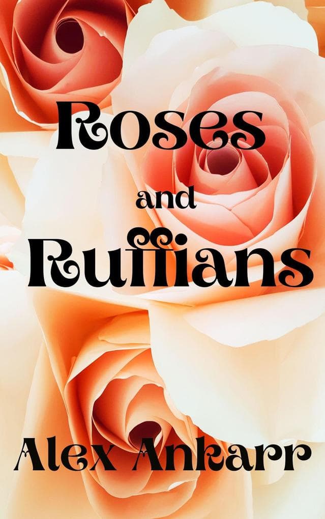 Roses and Ruffians (A Perfect Bloom, #2)