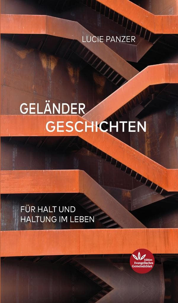 Geländer Geschichten: Für Halt und Haltung im Leben