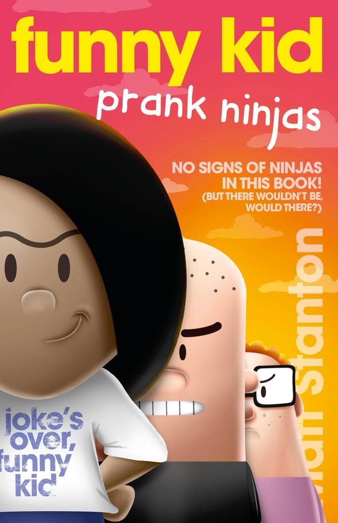 Funny Kid Prank Ninjas (Funny Kid, #10): The hilarious, laugh-out-loud children's series from million-copy mega-bestselling author Matt Stanton