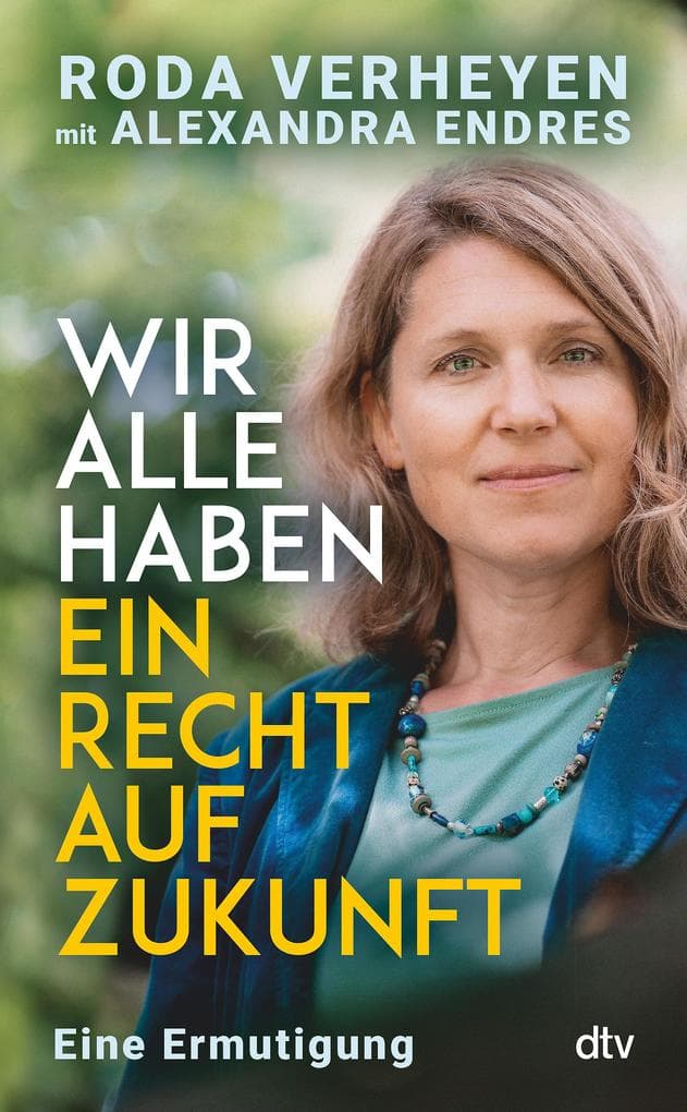 Wir alle haben ein Recht auf Zukunft: Eine Ermutigung | Klimaschutz ist Menschenrecht - ein Weckruf von Deutschlands bekanntester Klimaanwältin