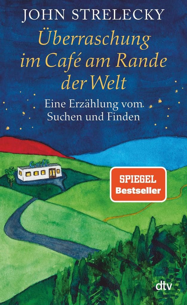 Überraschung im Café am Rande der Welt: Eine Erzählung vom Suchen und Finden | Der SPIEGEL-Bestsellerautor über die Suche nach dem eigenen Weg im Leben