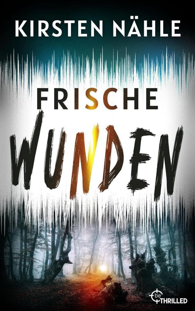 Frische Wunden: Thriller