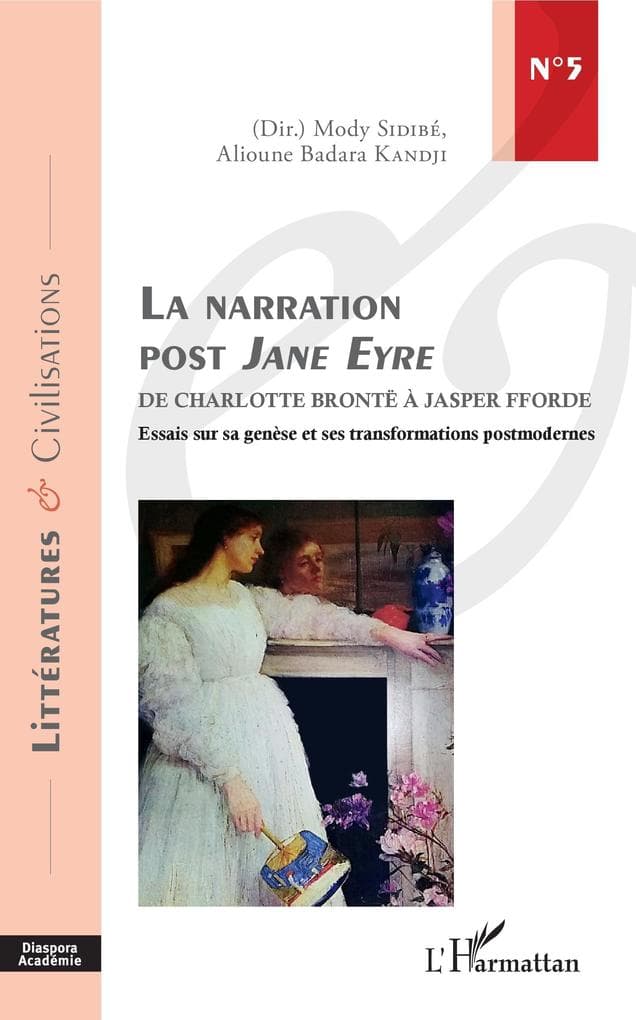 La narration post Jane Eyre: De Charlotte Bronte a Jasper Fforde - Essai sur sa genese et ses transformations posmodernes