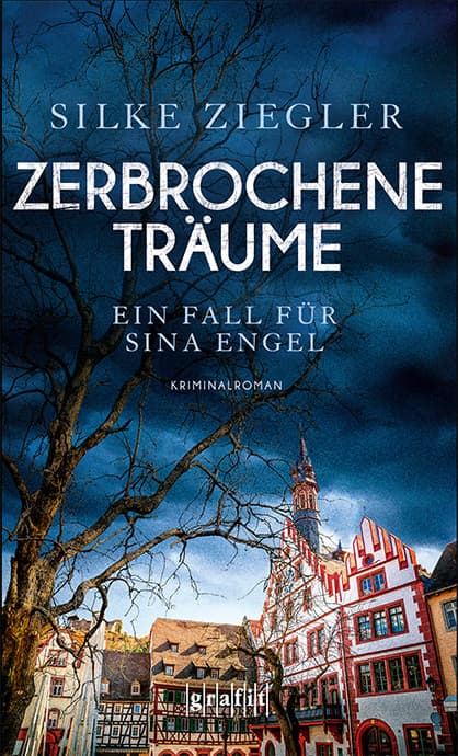 Zerbrochene Träume. Ein Fall für Sina Engel: Eine Gewaltserie hält Weinheim in Atem. Kriminalroman