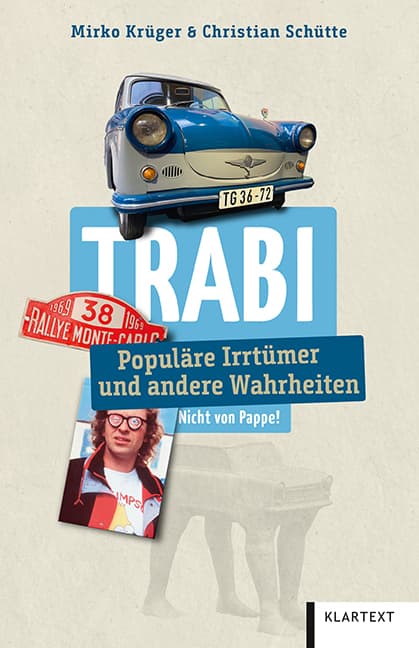 Trabi: Populäre Irrtümer und andere Wahrheiten