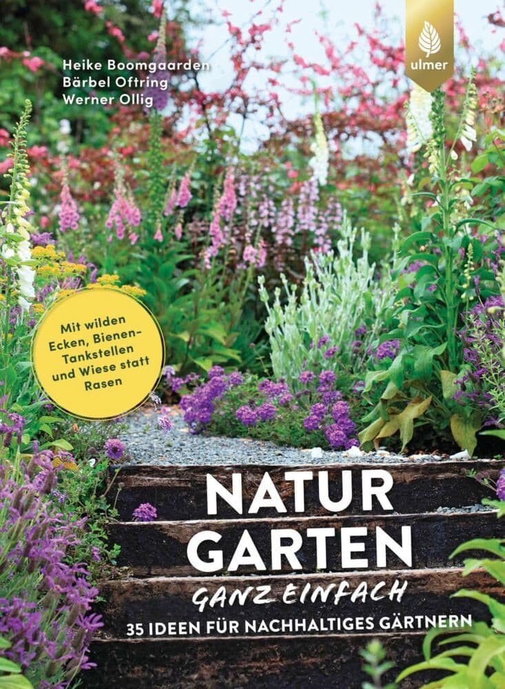 Naturgarten ganz einfach: 35 Ideen für nachhaltiges Gärtnern. Mit wilden Ecken, Bienen-Tankstellen und Wiese statt Rasen