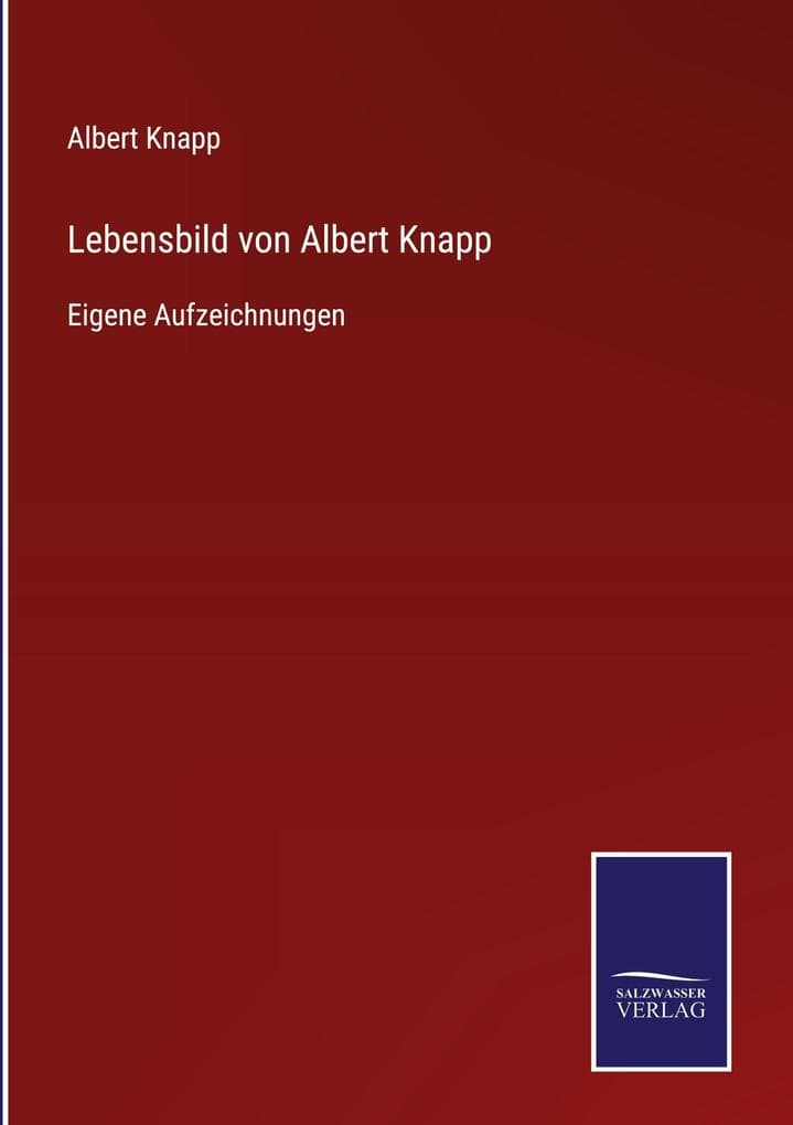 Lebensbild von Albert Knapp: Eigene Aufzeichnungen