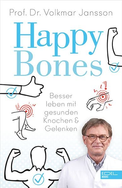 Happy Bones: Besser leben mit gesunden Knochen und Gelenken