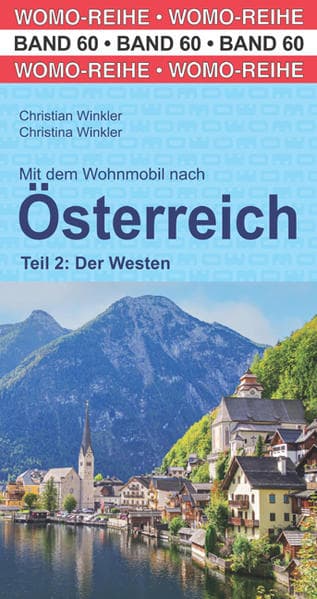 Mit dem Wohnmbil nach Österreich. Teil 2: Der Westen: Teil 2: Der Westen