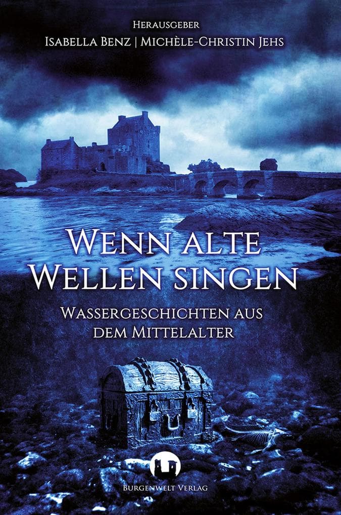 Wenn alte Wellen singen: Wassergeschichten aus dem Mittelalter