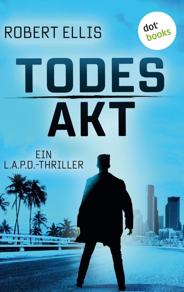Todesakt: Ein L.A.P.D.-Thriller - Band 3