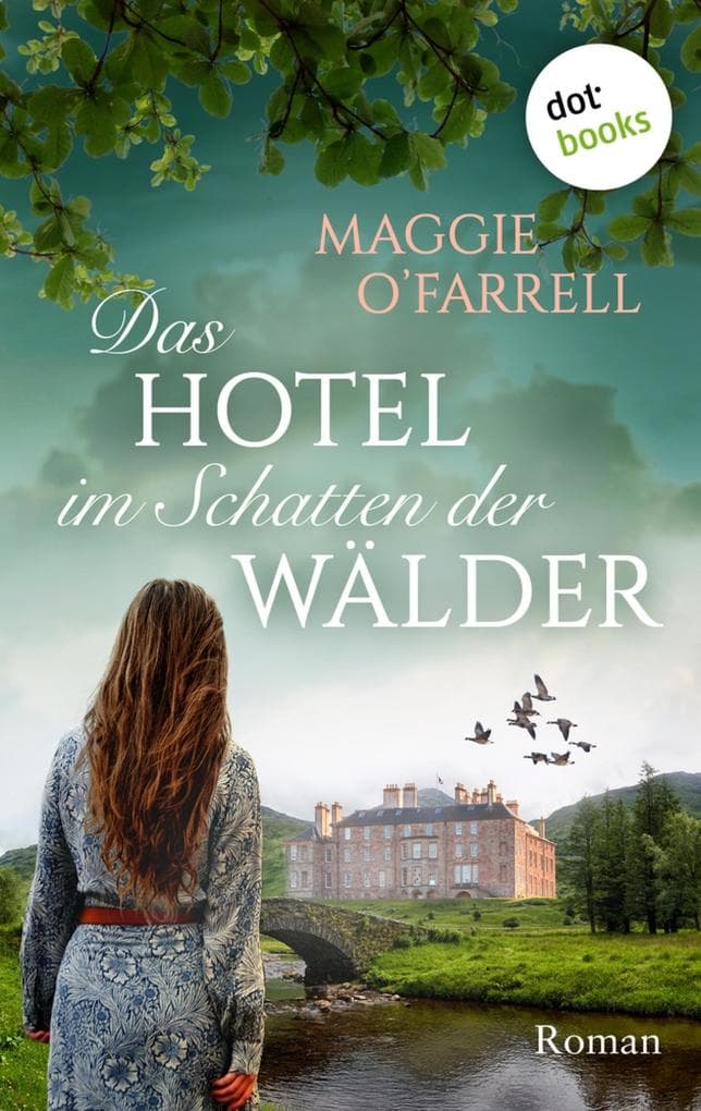Das Hotel im Schatten der Wälder: Roman | Gefühlvoller Schottlandroman der »Hamnet«-Autorin