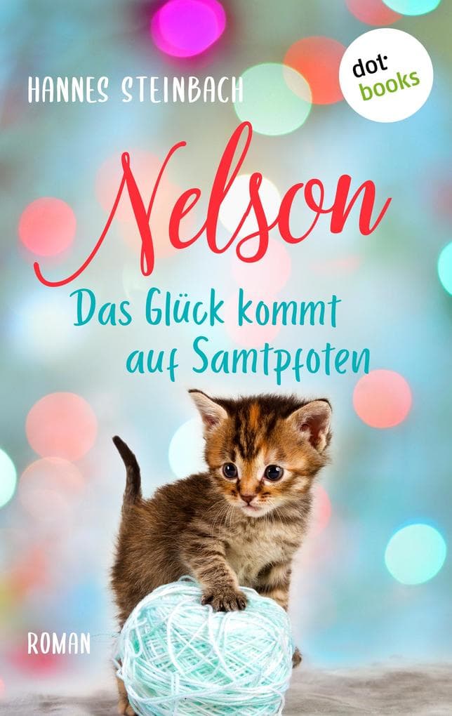 Nelson - Das Glück kommt auf Samtpfoten: Roman | Ein bezauberndes Lesevergnügen für alle, die Katzen lieben