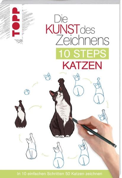 Die Kunst des Zeichnens 10 Steps - Katzen: In 10 einfachen Schritten 50 Katzen zeichnen